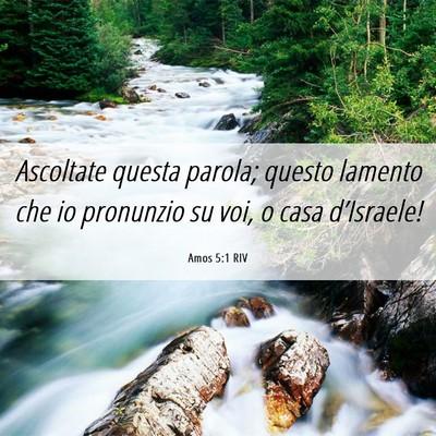 Picture 06 - Amos 5:1 RIV - Ascoltate questa parola; questo lamento che io - Bible Verse Picture