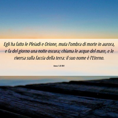 Picture 06 - Amos 5:8 RIV - Egli ha fatto le Pleiadi e Orione, muta l’ombra - Bible Verse Picture