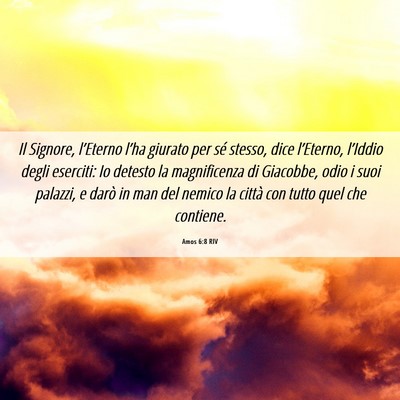 Picture 06 - Amos 6:8 RIV - Il Signore, l’Eterno l’ha giurato per sé - Bible Verse Picture