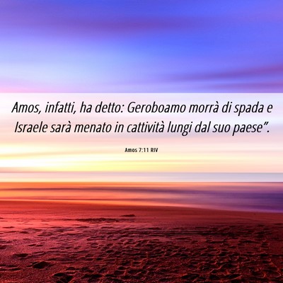 Picture 06 - Amos 7:11 RIV - Amos, infatti, ha detto: Geroboamo morrà di - Bible Verse Picture
