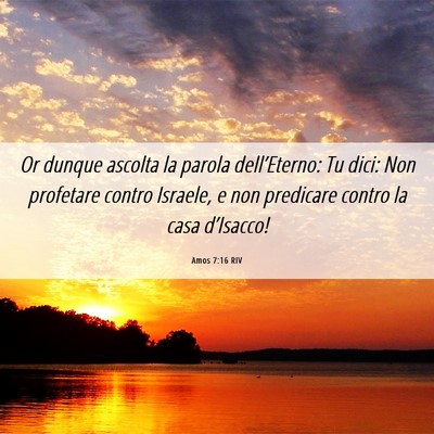 Picture 06 - Amos 7:16 RIV - Or dunque ascolta la parola dell’Eterno: Tu - Bible Verse Picture