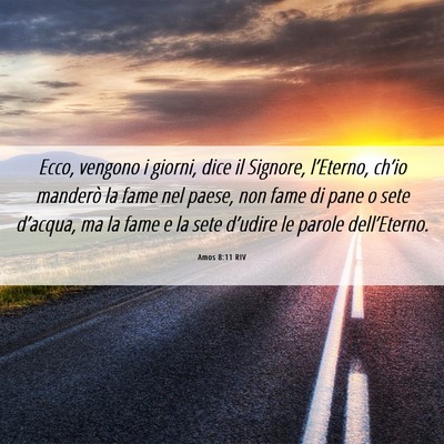 Picture 06 - Amos 8:11 RIV - Ecco, vengono i giorni, dice il Signore, - Bible Verse Picture