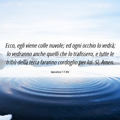 Picture 06 - Apocalisse 1:7 RIV - Ecco, egli viene colle nuvole; ed ogni occhio lo - Bible Verse Picture