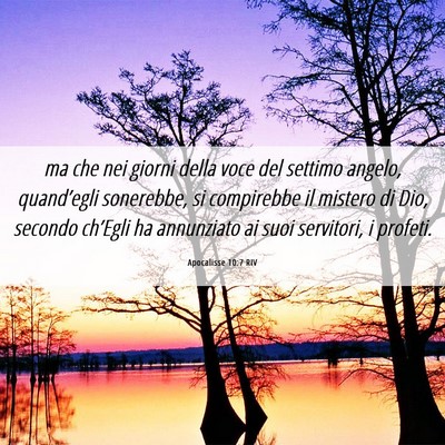 Picture 06 - Apocalisse 10:7 RIV - ma che nei giorni della voce del settimo angelo, - Bible Verse Picture