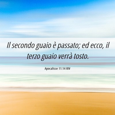 Picture 06 - Apocalisse 11:14 RIV - Il secondo guaio è passato; ed ecco, il terzo - Bible Verse Picture