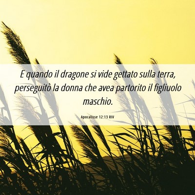 Picture 06 - Apocalisse 12:13 RIV - E quando il dragone si vide gettato sulla terra, - Bible Verse Picture