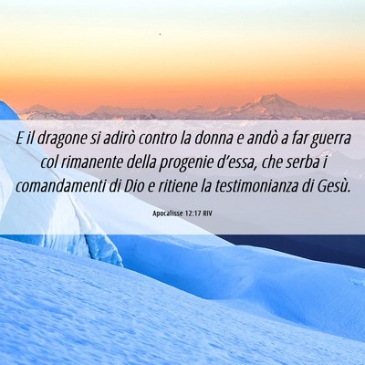 Picture 06 - Apocalisse 12:17 RIV - E il dragone si adirò contro la donna e andò a - Bible Verse Picture
