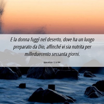 Picture 06 - Apocalisse 12:6 RIV - E la donna fuggì nel deserto, dove ha un luogo - Bible Verse Picture