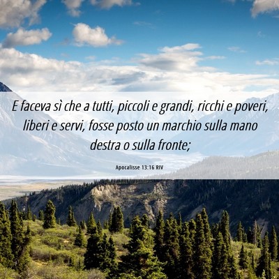 Picture 06 - Apocalisse 13:16 RIV - E faceva sì che a tutti, piccoli e grandi, - Bible Verse Picture