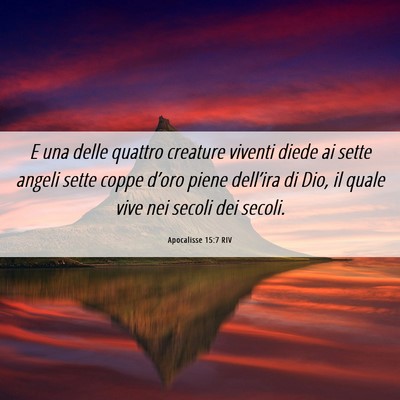 Picture 06 - Apocalisse 15:7 RIV - E una delle quattro creature viventi diede ai - Bible Verse Picture