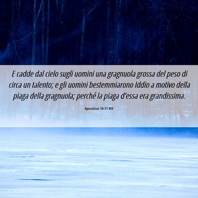 Picture 06 - Apocalisse 16:21 RIV - E cadde dal cielo sugli uomini una gragnuola - Bible Verse Picture