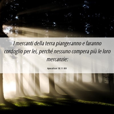 Picture 06 - Apocalisse 18:11 RIV - I mercanti della terra piangeranno e faranno - Bible Verse Picture