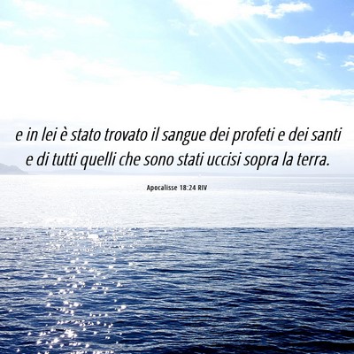 Picture 06 - Apocalisse 18:24 RIV - e in lei è stato trovato il sangue dei profeti e - Bible Verse Picture