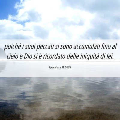 Picture 06 - Apocalisse 18:5 RIV - poiché i suoi peccati si sono accumulati fino al - Bible Verse Picture