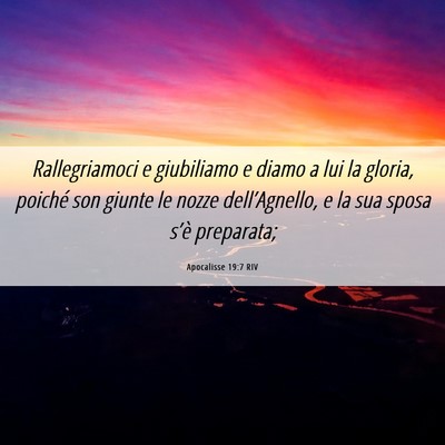 Picture 06 - Apocalisse 19:7 RIV - Rallegriamoci e giubiliamo e diamo a lui la - Bible Verse Picture