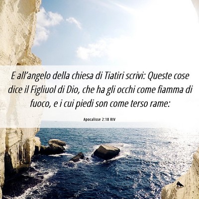 Picture 06 - Apocalisse 2:18 RIV - E all’angelo della chiesa di Tiatiri scrivi: - Bible Verse Picture