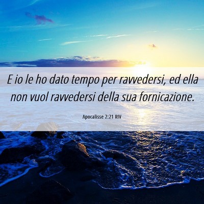 Picture 06 - Apocalisse 2:21 RIV - E io le ho dato tempo per ravvedersi, ed ella non - Bible Verse Picture
