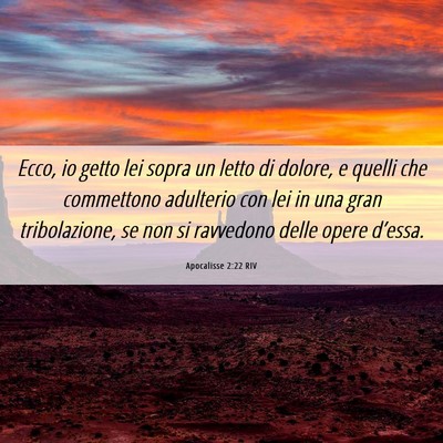 Picture 06 - Apocalisse 2:22 RIV - Ecco, io getto lei sopra un letto di dolore, e - Bible Verse Picture