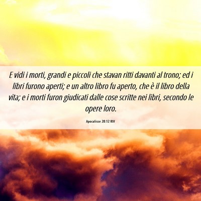 Picture 06 - Apocalisse 20:12 RIV - E vidi i morti, grandi e piccoli che stavan ritti - Bible Verse Picture