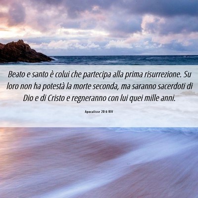 Picture 06 - Apocalisse 20:6 RIV - Beato e santo è colui che partecipa alla prima - Bible Verse Picture