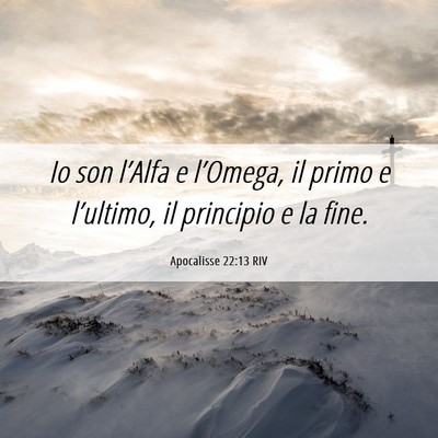 Picture 06 - Apocalisse 22:13 RIV - Io son l’Alfa e l’Omega, il primo e - Bible Verse Picture