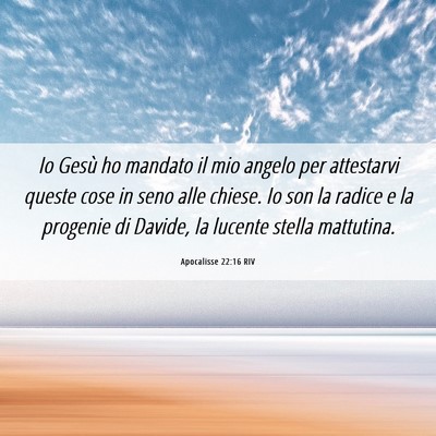 Picture 06 - Apocalisse 22:16 RIV - Io Gesù ho mandato il mio angelo per attestarvi - Bible Verse Picture