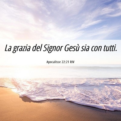 Picture 06 - Apocalisse 22:21 RIV - La grazia del Signor Gesù sia con - Bible Verse Picture