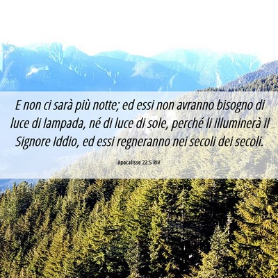 Picture 06 - Apocalisse 22:5 RIV - E non ci sarà più notte; ed essi non avranno - Bible Verse Picture