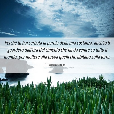 Picture 06 - Apocalisse 3:10 RIV - Perché tu hai serbata la parola della mia - Bible Verse Picture