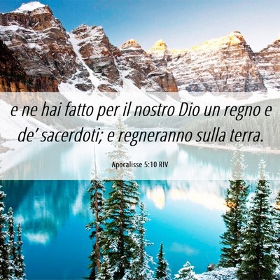 Picture 06 - Apocalisse 5:10 RIV - e ne hai fatto per il nostro Dio un regno e de’ - Bible Verse Picture