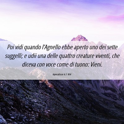 Picture 06 - Apocalisse 6:1 RIV - Poi vidi quando l’Agnello ebbe aperto uno dei - Bible Verse Picture