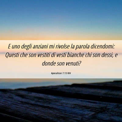 Picture 06 - Apocalisse 7:13 RIV - E uno degli anziani mi rivolse la parola - Bible Verse Picture