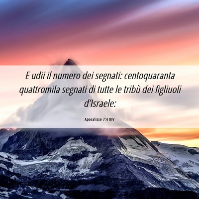 Picture 06 - Apocalisse 7:4 RIV - E udii il numero dei segnati: centoquaranta - Bible Verse Picture