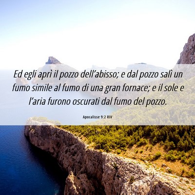 Picture 06 - Apocalisse 9:2 RIV - Ed egli aprì il pozzo dell’abisso; e dal pozzo - Bible Verse Picture