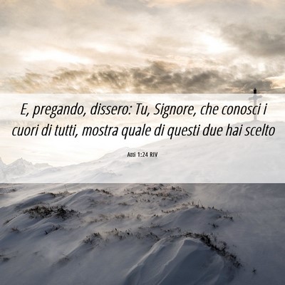 Picture 06 - Atti 1:24 RIV - E, pregando, dissero: Tu, Signore, che conosci i - Bible Verse Picture