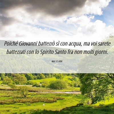Picture 06 - Atti 1:5 RIV - Poiché Giovanni battezzò sì con acqua, ma voi - Bible Verse Picture