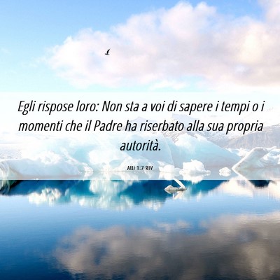 Picture 06 - Atti 1:7 RIV - Egli rispose loro: Non sta a voi di sapere i - Bible Verse Picture