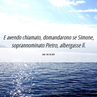 Picture 06 - Atti 10:18 RIV - E avendo chiamato, domandarono se Simone, - Bible Verse Picture
