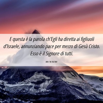 Picture 06 - Atti 10:36 RIV - E questa è la parola ch’Egli ha diretta ai - Bible Verse Picture
