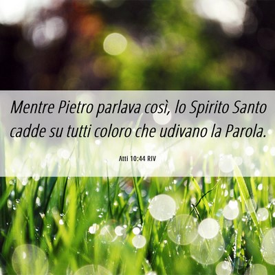 Picture 06 - Atti 10:44 RIV - Mentre Pietro parlava così, lo Spirito Santo - Bible Verse Picture