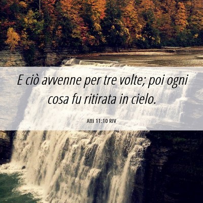 Picture 06 - Atti 11:10 RIV - E ciò avvenne per tre volte; poi ogni cosa fu - Bible Verse Picture