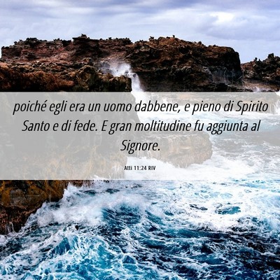Picture 06 - Atti 11:24 RIV - poiché egli era un uomo dabbene, e pieno di - Bible Verse Picture
