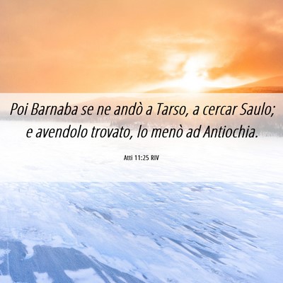 Picture 06 - Atti 11:25 RIV - Poi Barnaba se ne andò a Tarso, a cercar Saulo; - Bible Verse Picture