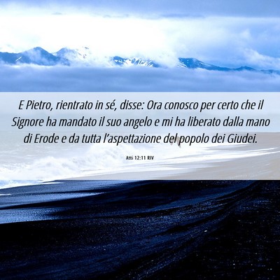 Picture 06 - Atti 12:11 RIV - E Pietro, rientrato in sé, disse: Ora conosco - Bible Verse Picture
