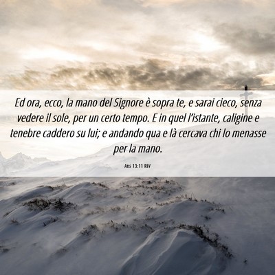 Picture 06 - Atti 13:11 RIV - Ed ora, ecco, la mano del Signore è sopra te, e - Bible Verse Picture