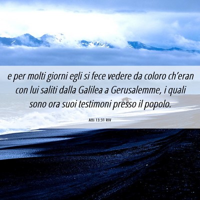 Picture 06 - Atti 13:31 RIV - e per molti giorni egli si fece vedere da coloro - Bible Verse Picture