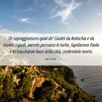 Picture 06 - Atti 14:19 RIV - Or sopraggiunsero quivi de’ Giudei da Antiochia - Bible Verse Picture