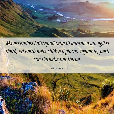 Picture 06 - Atti 14:20 RIV - Ma essendosi i discepoli raunati intorno a lui, - Bible Verse Picture