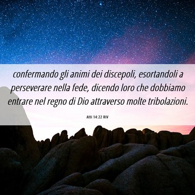 Picture 06 - Atti 14:22 RIV - confermando gli animi dei discepoli, esortandoli - Bible Verse Picture