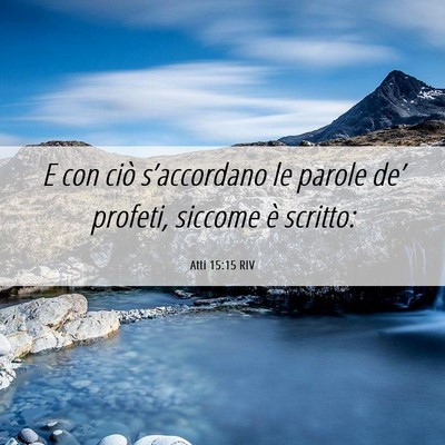 Picture 06 - Atti 15:15 RIV - E con ciò s’accordano le parole de’ profeti, - Bible Verse Picture